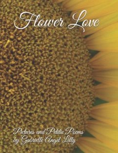 Flower Love: Pictures and Petite Poems - Lilly Ma, Gabrielle Angel