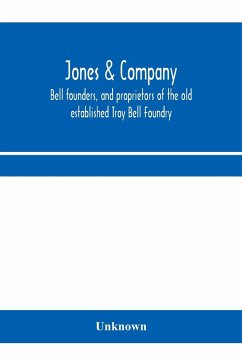 Jones & Company, bell founders, and proprietors of the old established Troy Bell Foundry - Unknown