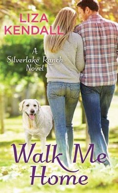 Walk Me Home: A Silverlake Ranch Novel - Kendall, Liza