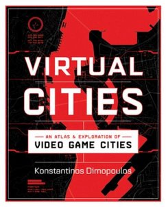 Virtual Cities: An Atlas & Exploration of Video Game Cities - Dimopoulos, Konstantinos