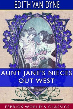 Aunt Jane's Nieces out West (Esprios Classics) - Dyne, Edith Van