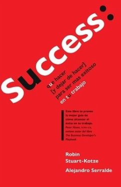 Success: que hacer (y dejar de hacer) para ser más exitoso en tu trabajo - Serralde, Alejandro; Stuart-Kotze, Robin