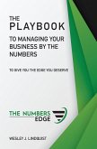 The Playbook To Managing Your Business By The Numbers: To Give You The Edge You Deserve