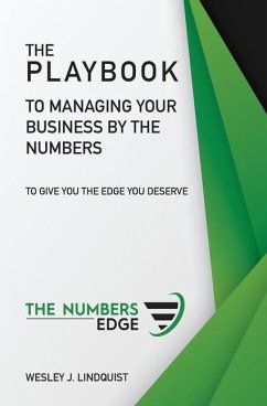 The Playbook To Managing Your Business By The Numbers: To Give You The Edge You Deserve - Lindquist, Wesley