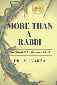 More Than A Rabbi: The Word Who Became Flesh - Garza, Al