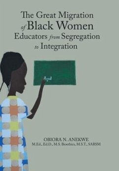 The Great Migration of Black Women Educators from Segregation to Integration - Anekwe, Obiora N