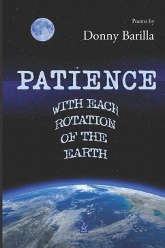 Patience with Each Rotation of the Earth: Poems - Barilla, Donny