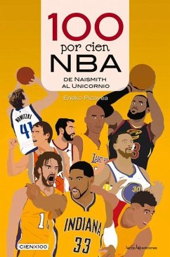 100 Por Cien NBA: de Naismith Al Unicornio - Picavea, Eneko