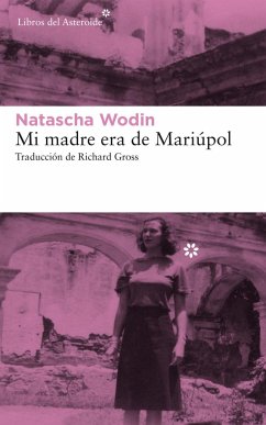 Mi madre era de Mariúpol - Wodin, Natascha