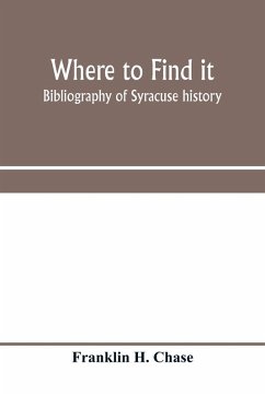 Where to find it; bibliography of Syracuse history - H. Chase, Franklin