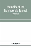 Memoirs of the Dutchess de Tourzel, governess to the children of France during the years 1789, 1790, 1791, 1792, 1793 and 1795 (Volume I)