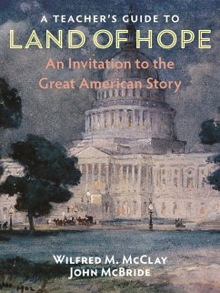 A Teacher's Guide to Land of Hope: An Invitation to the Great American Story - McClay, Wilfred M.; McBride, John