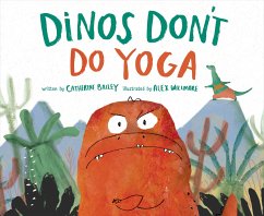 Dinos Don't Do Yoga - Bailey, Catherine