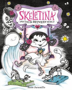 Skeletina and the In-Between World - Jaramillo, Susie