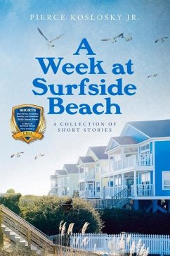 A Week at Surfside Beach: A Collection of Short Stories - Koslosky Jr, Pierce