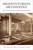 Misadventures in Archaeology: The Life and Career of Charles Conrad Abbott