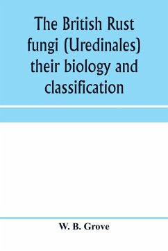 The British rust fungi (Uredinales) their biology and classification - B. Grove, W.