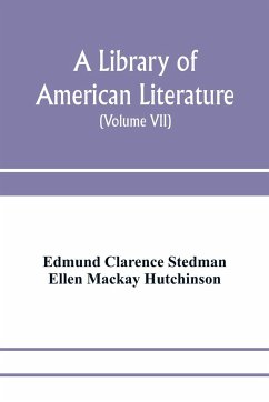 A library of American literature, from the earliest settlement to the present time (Volume VII) - Clarence Stedman, Edmund; Mackay Hutchinson, Ellen