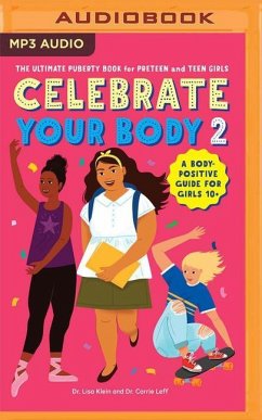 Celebrate Your Body 2: The Ultimate Puberty Book for Preteen and Teen Girls - Leff, Carrie; Klein, Lisa