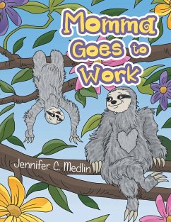 Momma Goes to Work - Medlin, Jennifer C.