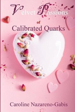 Velvet Passions of Calibrated Quarks - Nazareno-Gabis, Caroline