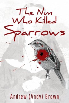 The Nun Who Killed Sparrows - Brown, Andrew