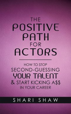 The Positive Path for Actors - Shaw, Shari