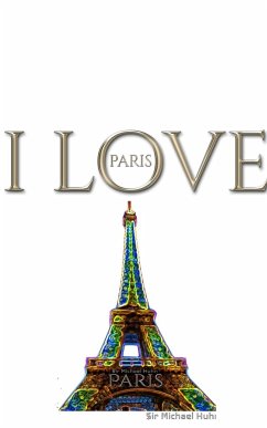 I Love Paris eiffel tower creative blank journalsir Michael Huhn designer edition - Huhn, Michael