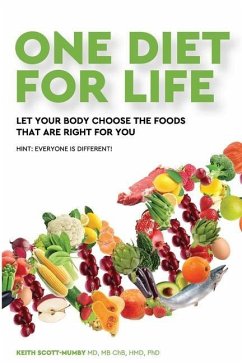 One Diet for Life: Let Your Body Choose The Foods That Are Right For You - Scott-Mumby MD, Keith