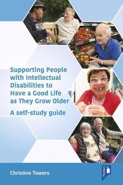 Supporting People with Intellectual Disabilities to Have a Good Life as They Grow Older: A Self-Study Guide - Towers, Christine