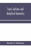 Conic sections and analytical geometry; theoretically and practically illustrated