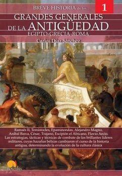 Breve Historia de Los Grandes Generales de la Antigüedad - Díaz Sánchez, Carlos