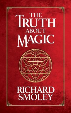 The Truth about Magic - Smoley, Richard