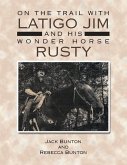On the Trail with Latigo Jim and His Wonder Horse Rusty