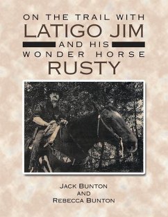 On the Trail with Latigo Jim and His Wonder Horse Rusty - Bunton, Jack