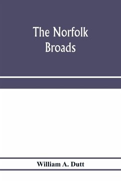 The Norfolk Broads - A. Dutt, William