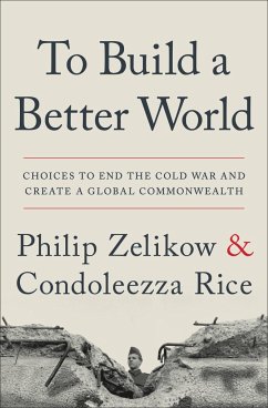 To Build a Better World - Zelikow, Philip; Rice, Condoleezza