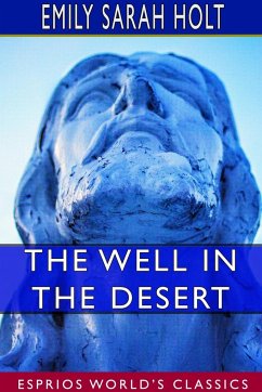 The Well in the Desert (Esprios Classics) - Holt, Emily Sarah