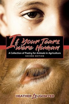 If Your Tears Were Human: A Collection of Poetry for Animals in Agriculture - Leughmyer, Heather