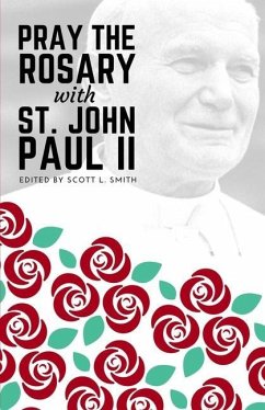 Pray the Rosary with Saint John Paul II - Paul II, John