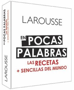 En Pocas Palabras: Las Recetas + Sencillas del Mundo - Ediciones Larousse