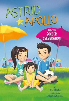 Astrid and Apollo and the Soccer Celebration - Bidania, V. T.