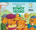 The Berenstain Bears and the Rowdy Crowd: An Early Reader Chapter Book