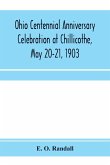 Ohio centennial anniversary celebration at Chillicothe, May 20-21, 1903