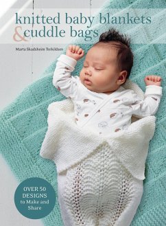 Knitted Baby Blankets & Cuddle Bags: Over 50 Designs to Make and Share - Skadsheim Torkildsen, Marta