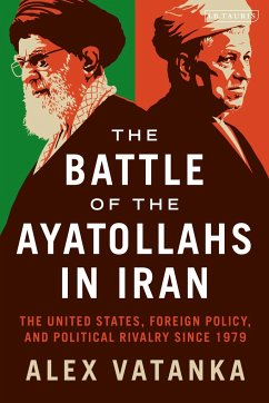 The Battle of the Ayatollahs in Iran - Vatanka, Alex (Middle East Institute and the Jamestown Foundation, W