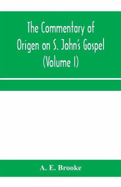The commentary of Origen on S. John's Gospel - E. Brooke, A.