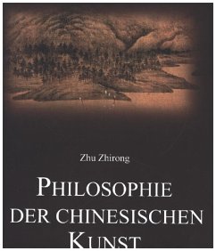 Philosophie der chinesischen Kunst - Zhirong, Zhu