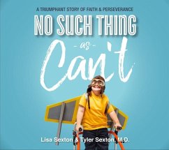 No Such Thing as Can't: A Triumphant Story of Faith and Perserverance - Sexton, Lisa; Sexton, Tyler