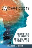 Cybercon: Protecting Ourselves from Big Tech & Bigger Lies